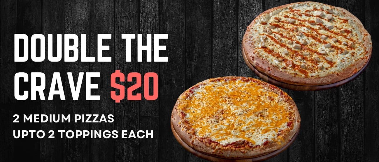 2 medium pizzas upto 2 toppings each $20